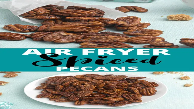 air fried pecans