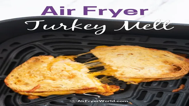 turkey melt in air fryer