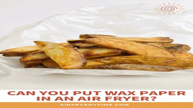 can i put wax paper in air fryer