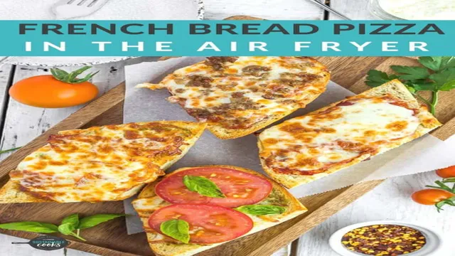 can you air fry french bread pizza