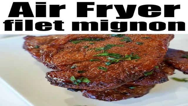 can you cook a filet mignon in an air fryer