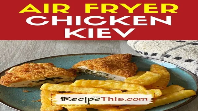 can you cook frozen chicken kiev in an air fryer