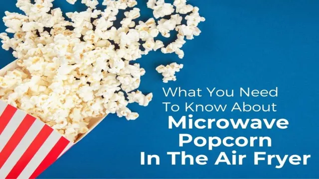 can you pop microwave popcorn in an air fryer