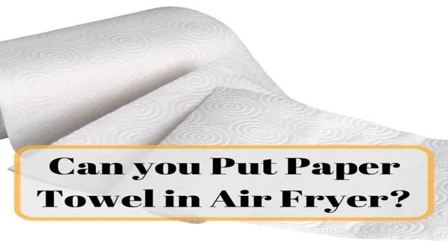 can you put a paper towel in an air fryer