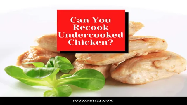 can you recook undercooked chicken