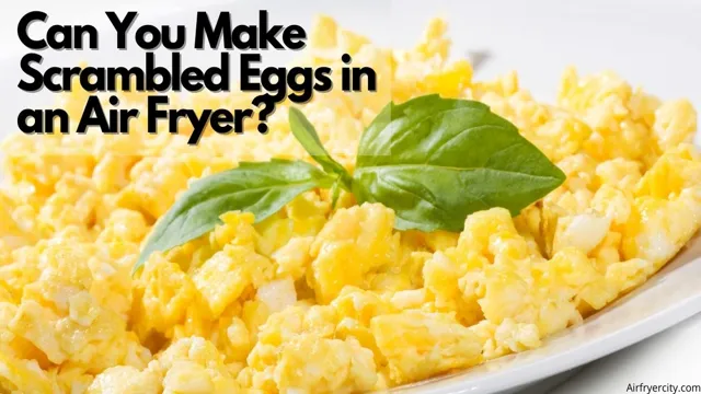can you scramble eggs in an air fryer
