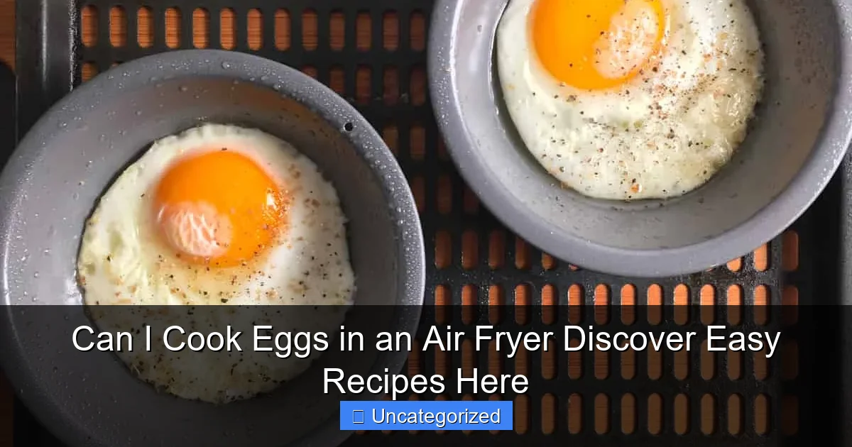 Can I Cook Eggs in an Air Fryer Discover Easy Recipes Here