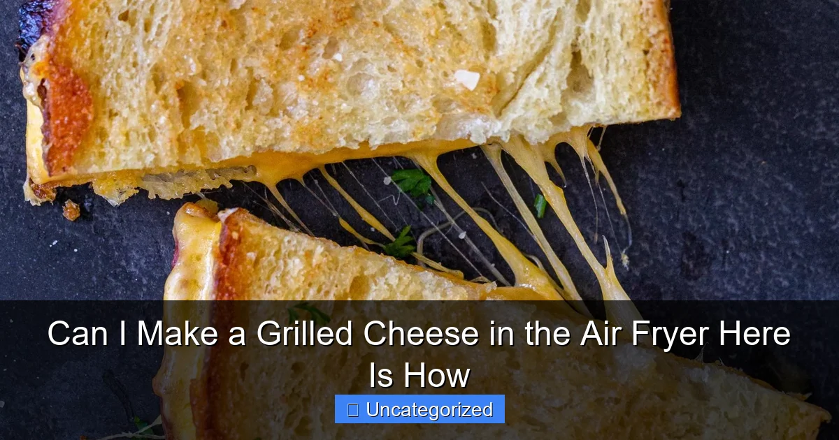 Can I Make a Grilled Cheese in the Air Fryer Here Is How