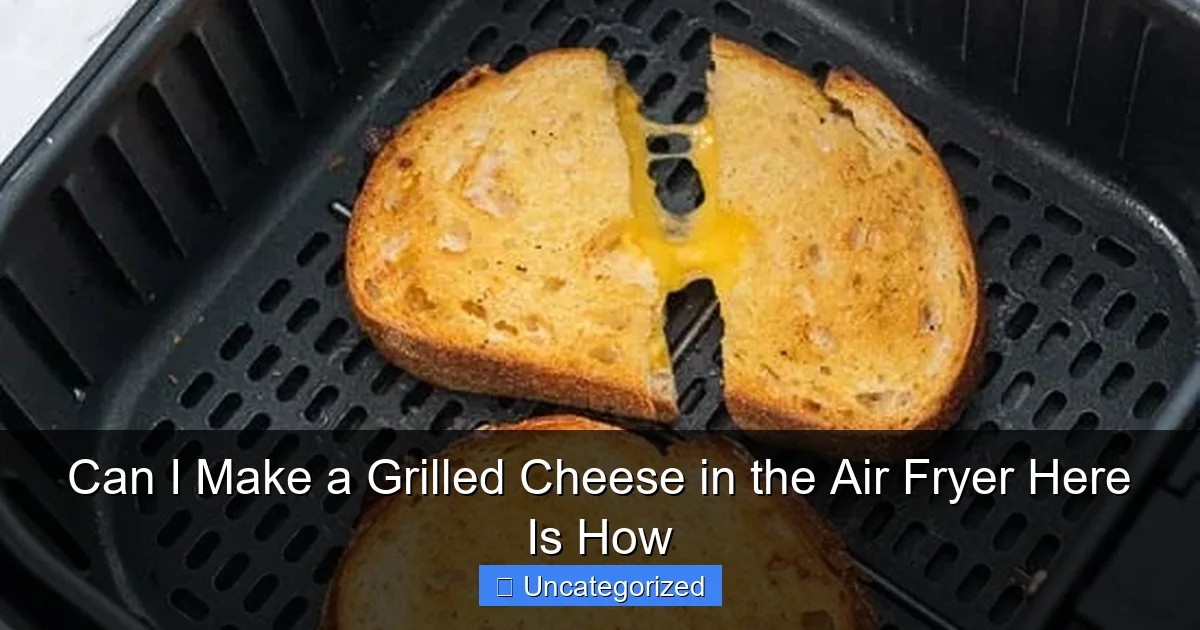 Can I Make a Grilled Cheese in the Air Fryer Here Is How