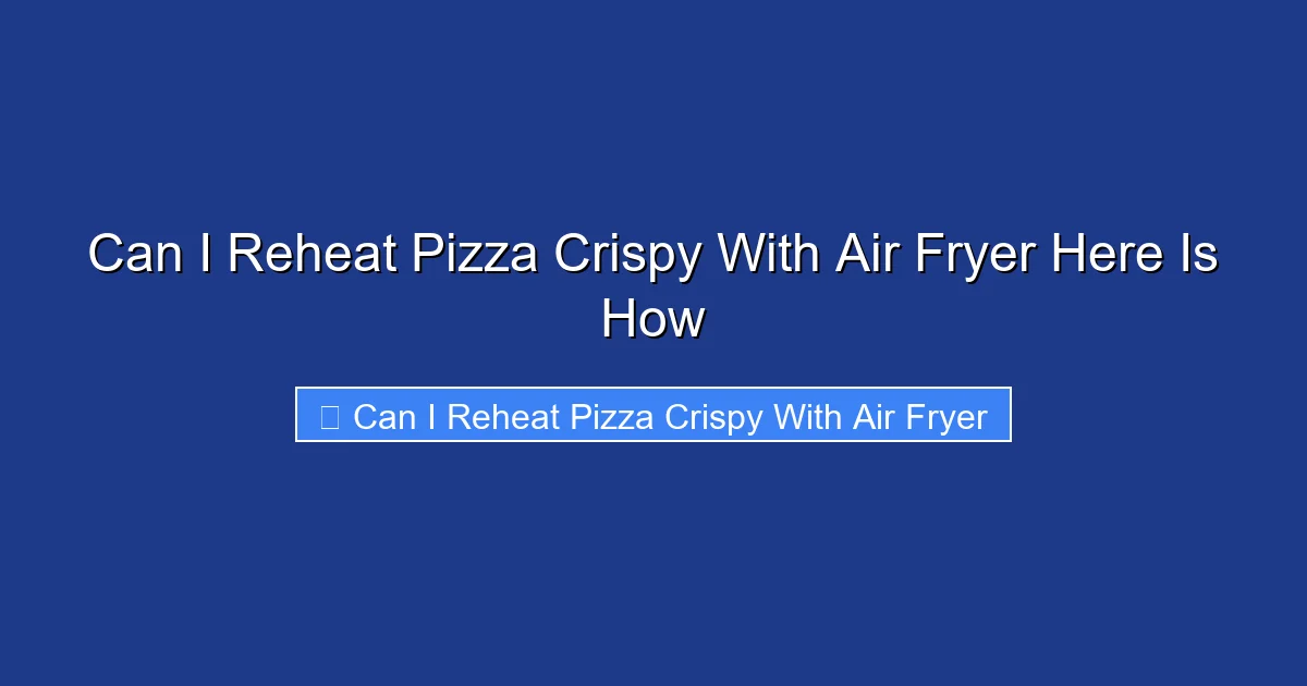Can I Reheat Pizza Crispy With Air Fryer Here Is How