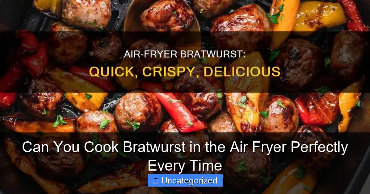 Can You Cook Bratwurst in the Air Fryer Perfectly Every Time