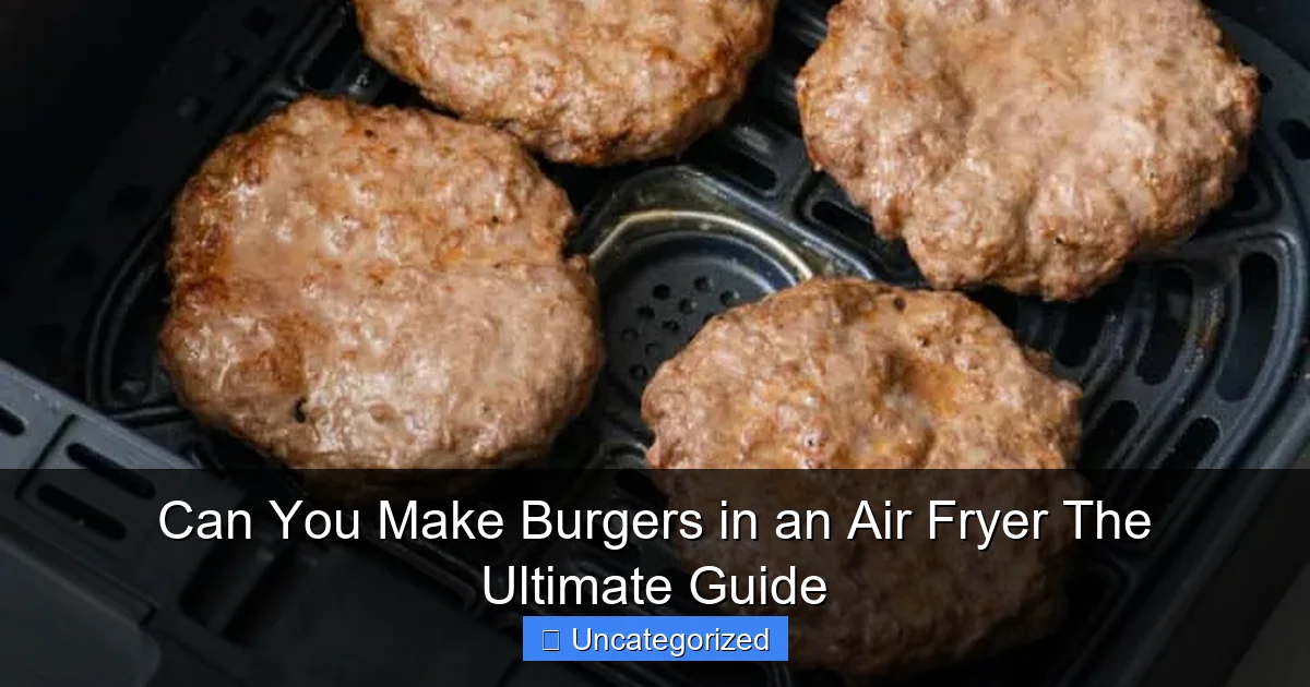 Can You Make Burgers in an Air Fryer The Ultimate Guide