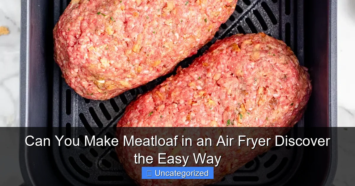 Can You Make Meatloaf in an Air Fryer Discover the Easy Way