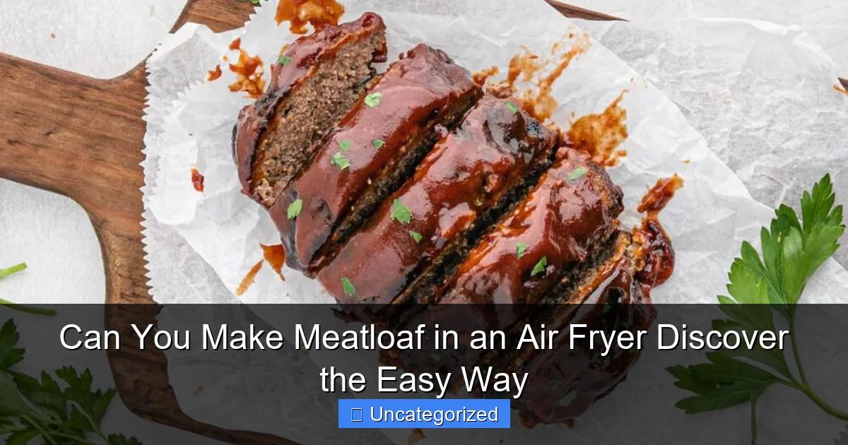 Can You Make Meatloaf in an Air Fryer Discover the Easy Way