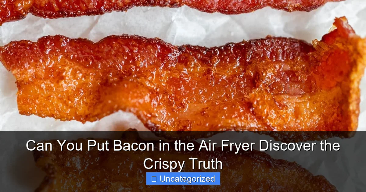 Can You Put Bacon in the Air Fryer Discover the Crispy Truth