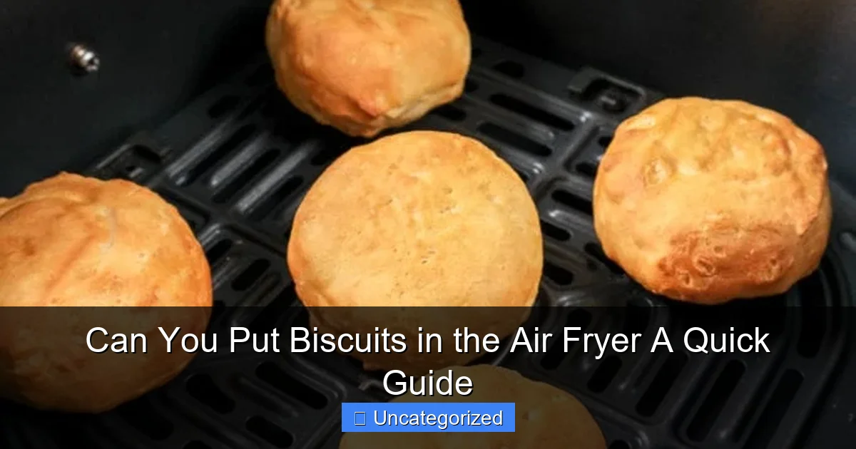 Can You Put Biscuits in the Air Fryer A Quick Guide