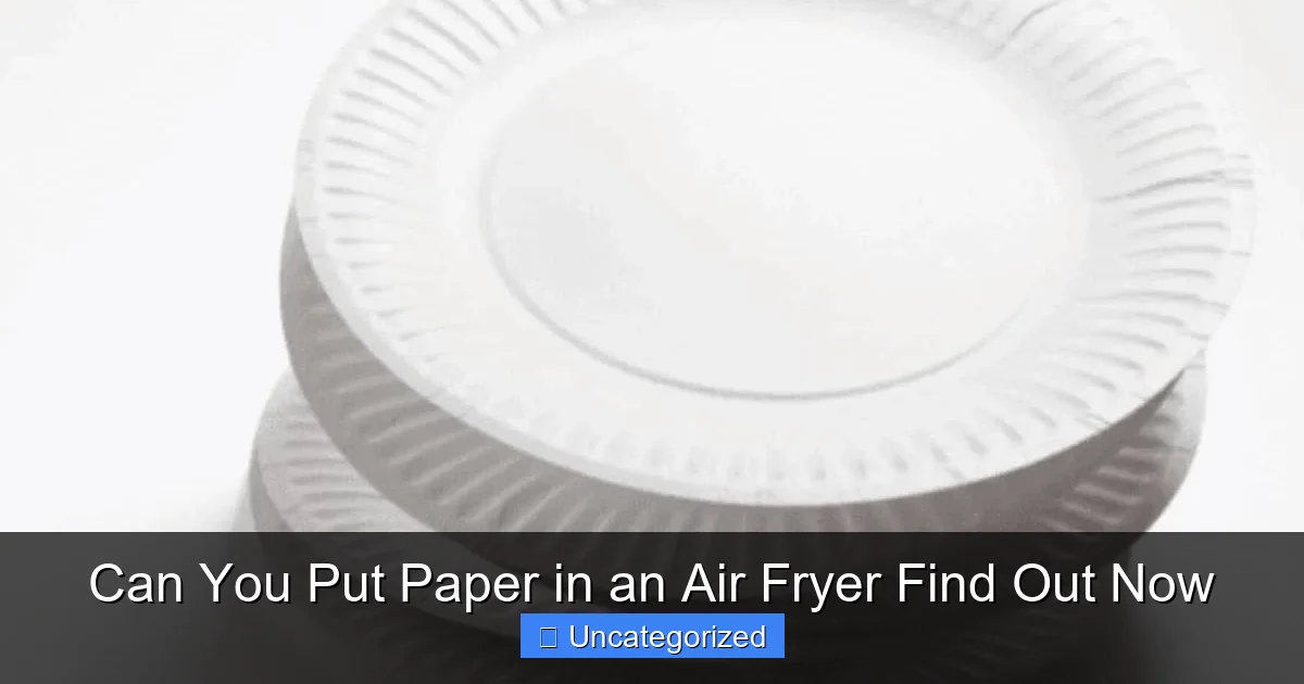 Can You Put Paper in an Air Fryer Find Out Now