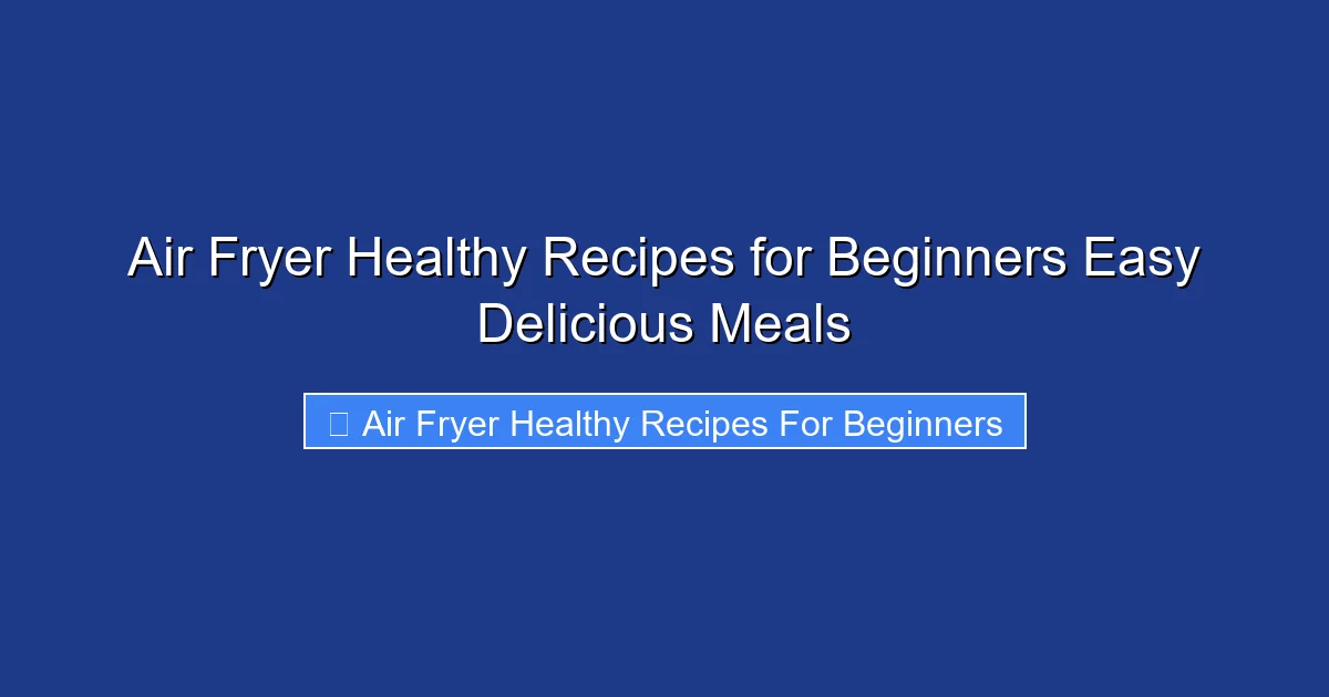Air Fryer Healthy Recipes for Beginners Easy Delicious Meals
