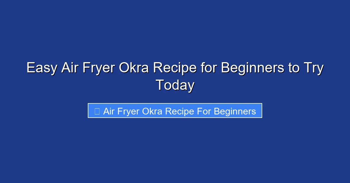 Easy Air Fryer Okra Recipe for Beginners to Try Today