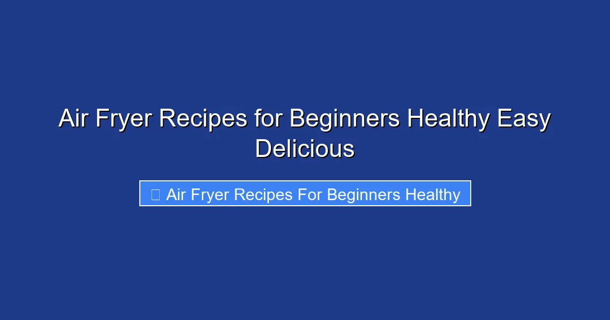 Air Fryer Recipes for Beginners Healthy Easy Delicious