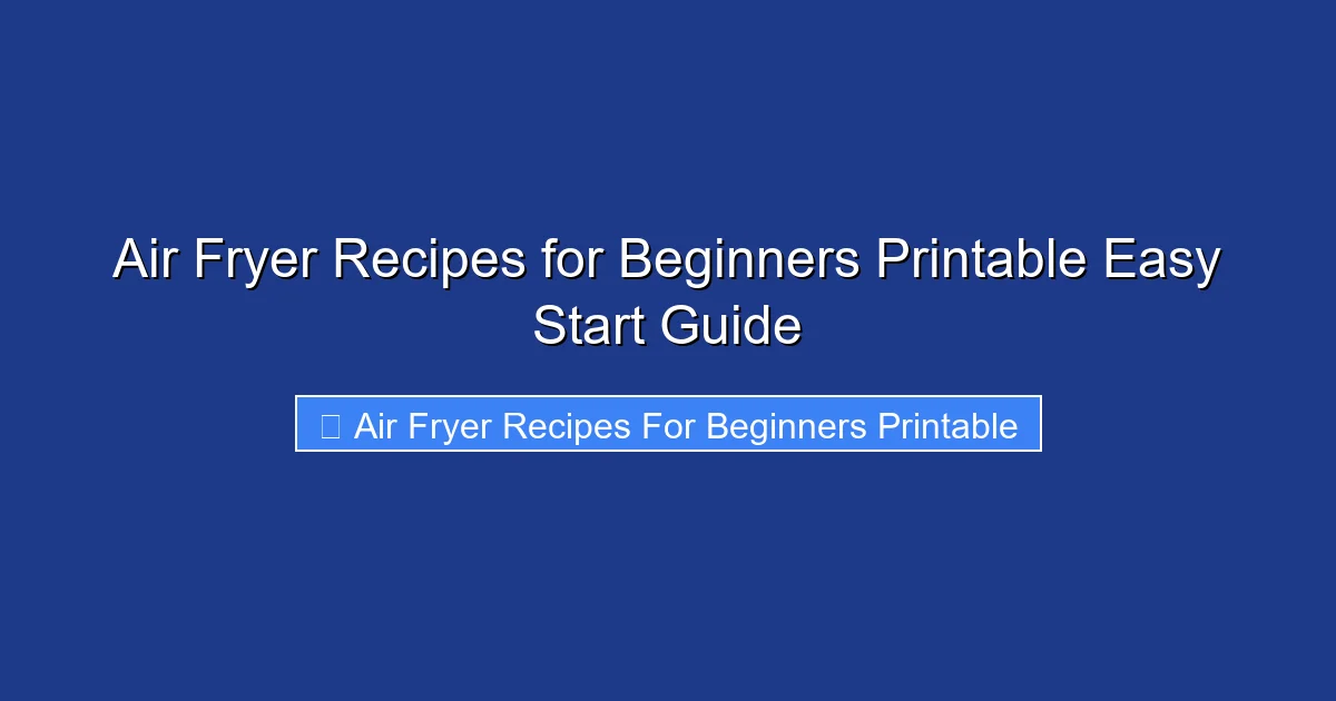 Air Fryer Recipes for Beginners Printable Easy Start Guide