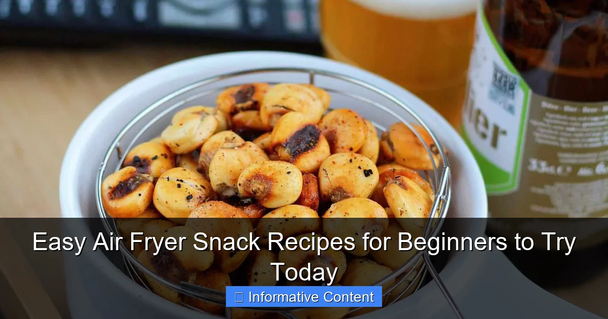 Easy Air Fryer Snack Recipes for Beginners to Try Today