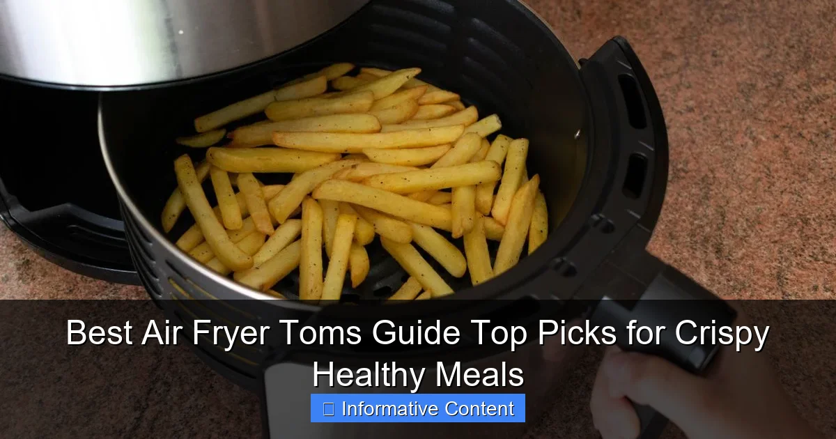 Best Air Fryer Toms Guide Top Picks for Crispy Healthy Meals