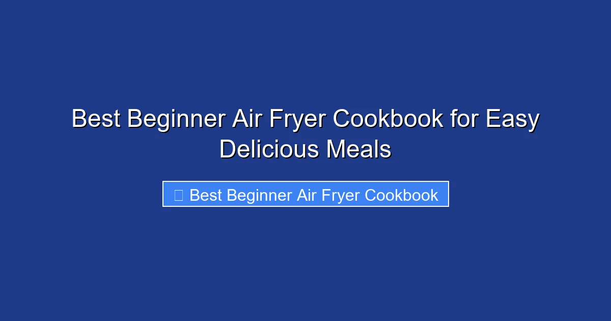 Best Beginner Air Fryer Cookbook for Easy Delicious Meals