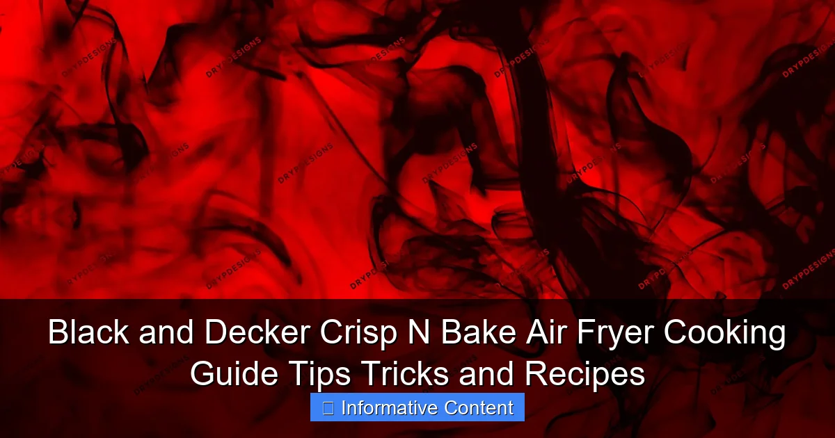 Black and Decker Crisp N Bake Air Fryer Cooking Guide Tips Tricks and Recipes
