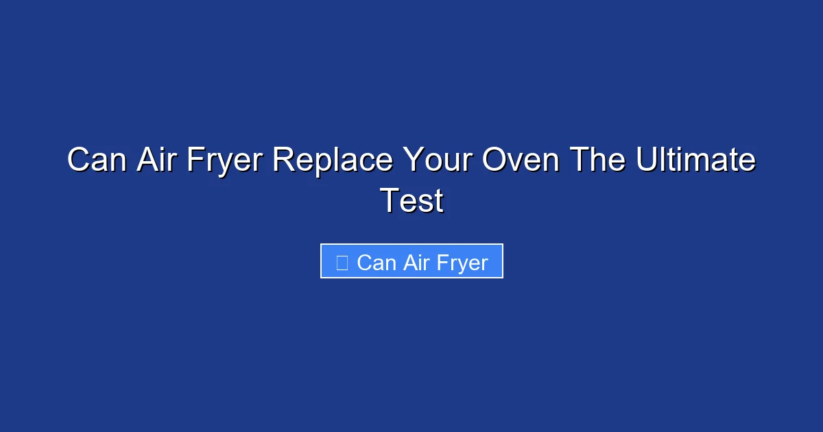 Can Air Fryer Replace Your Oven The Ultimate Test