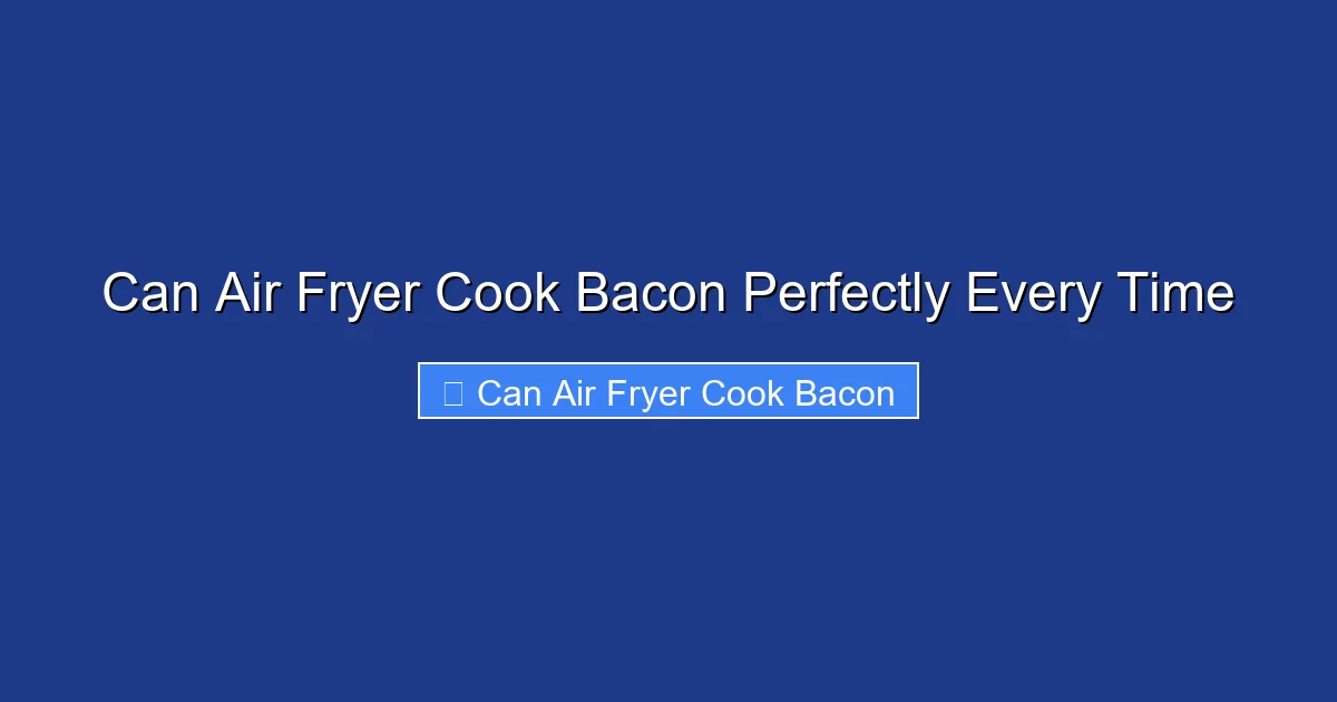 Can Air Fryer Cook Bacon Perfectly Every Time