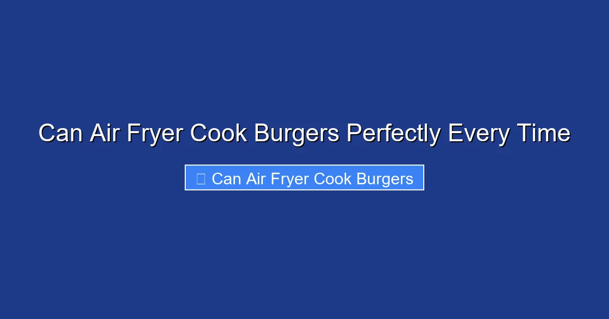 Can Air Fryer Cook Burgers Perfectly Every Time