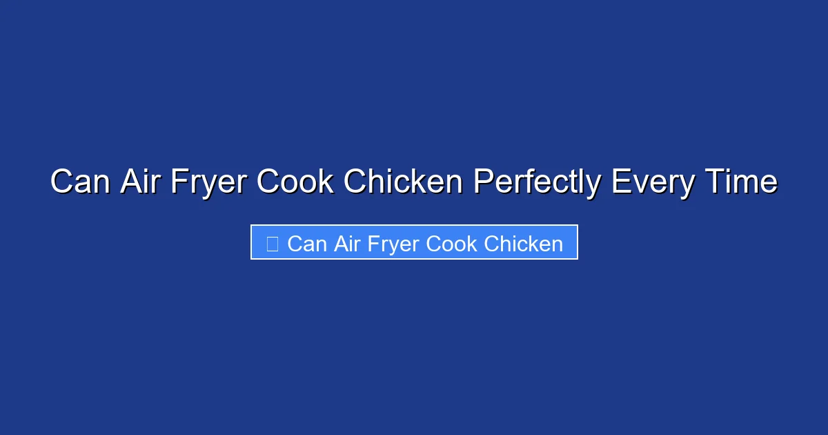 Can Air Fryer Cook Chicken Perfectly Every Time