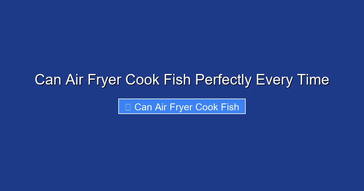 Can Air Fryer Cook Fish Perfectly Every Time