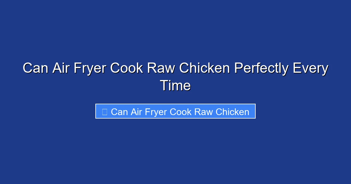 Can Air Fryer Cook Raw Chicken Perfectly Every Time