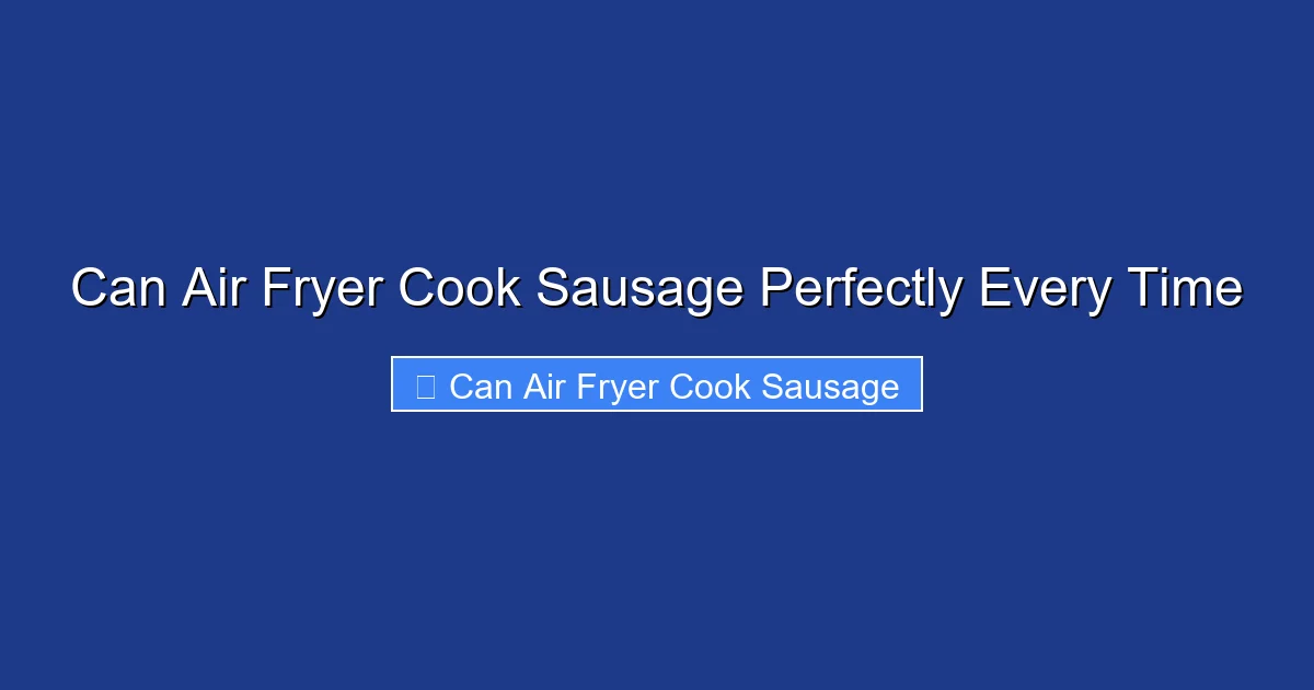 Can Air Fryer Cook Sausage Perfectly Every Time