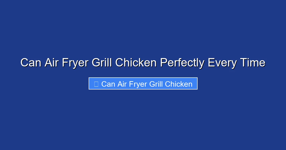 Can Air Fryer Grill Chicken Perfectly Every Time