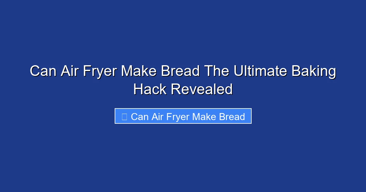 Can Air Fryer Make Bread The Ultimate Baking Hack Revealed