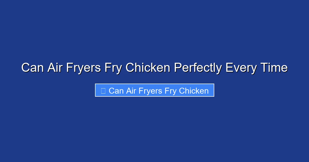 Can Air Fryers Fry Chicken Perfectly Every Time