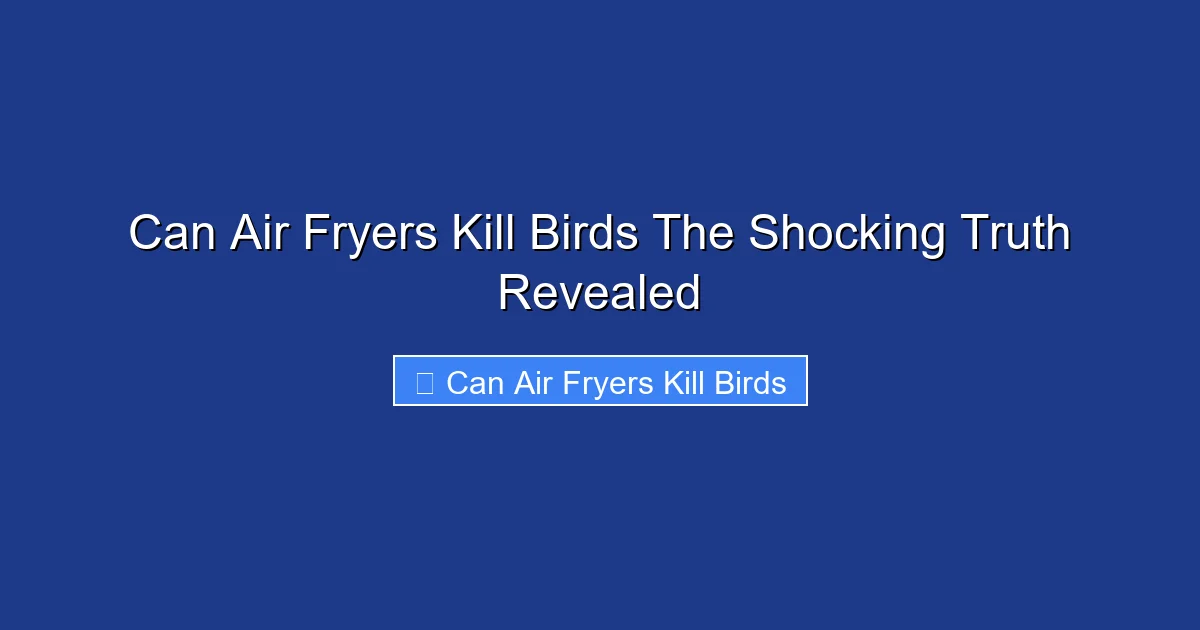Can Air Fryers Kill Birds The Shocking Truth Revealed