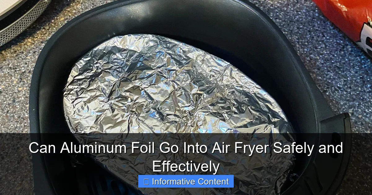 Can Aluminum Foil Go Into Air Fryer Safely and Effectively