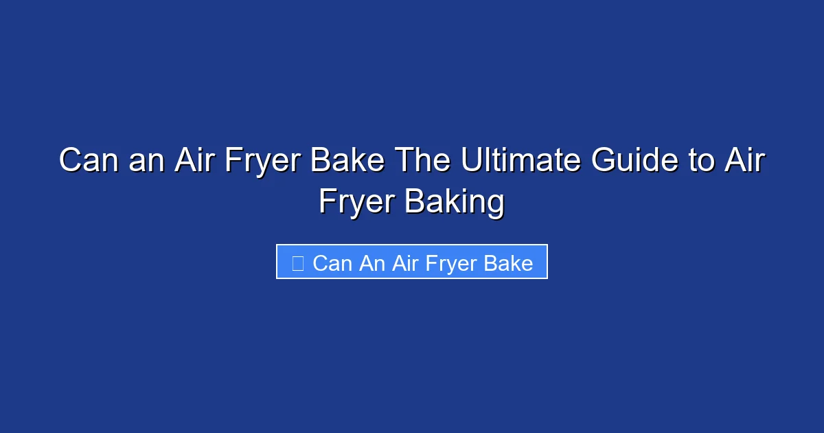 Can an Air Fryer Bake The Ultimate Guide to Air Fryer Baking
