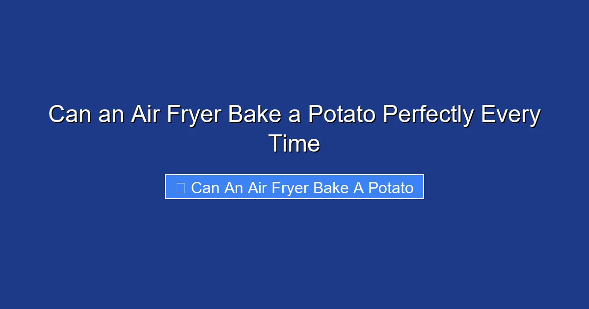 Can an Air Fryer Bake a Potato Perfectly Every Time