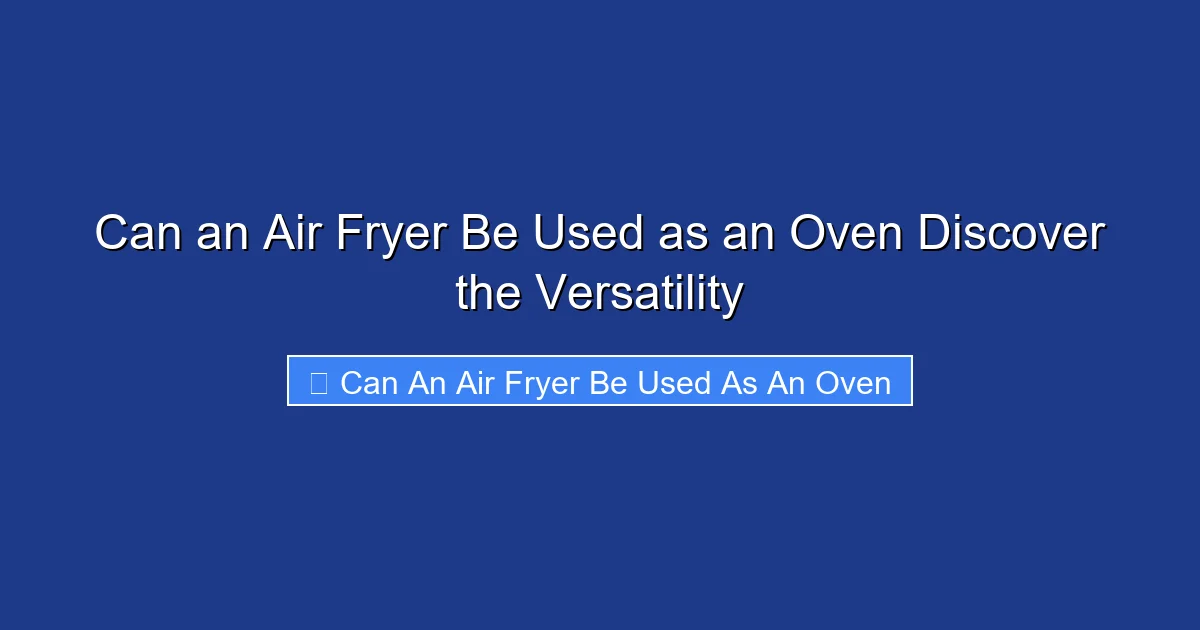 Can an Air Fryer Be Used as an Oven Discover the Versatility