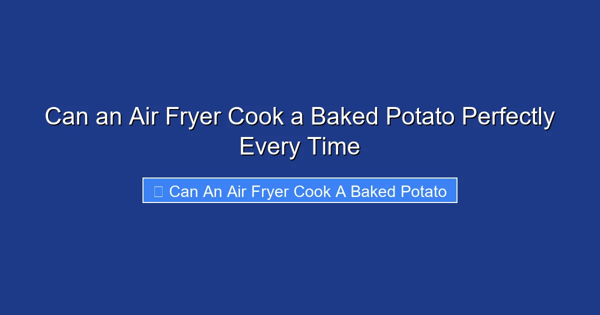 Can an Air Fryer Cook a Baked Potato Perfectly Every Time