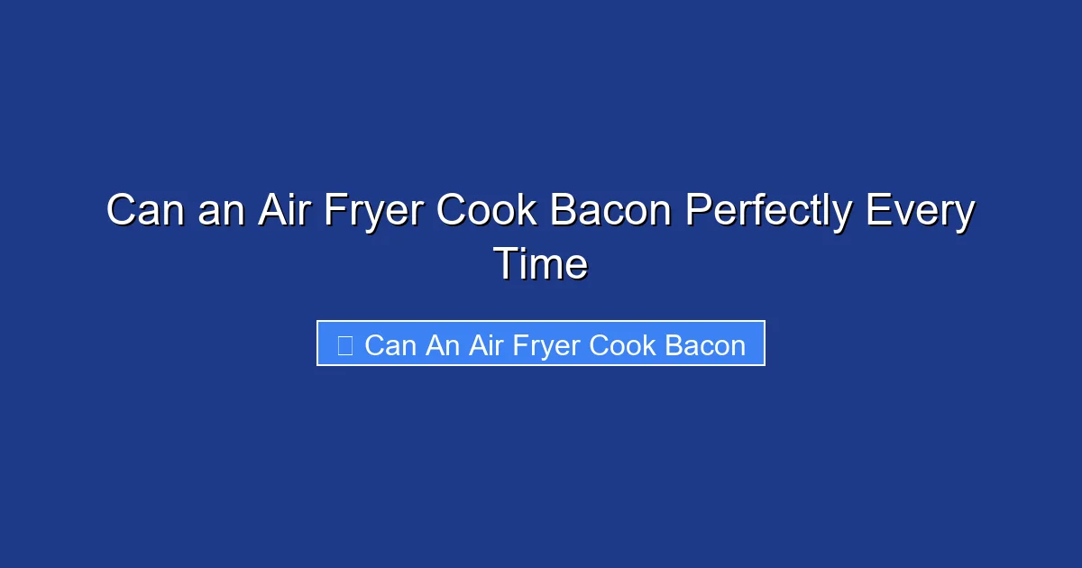 Can an Air Fryer Cook Bacon Perfectly Every Time