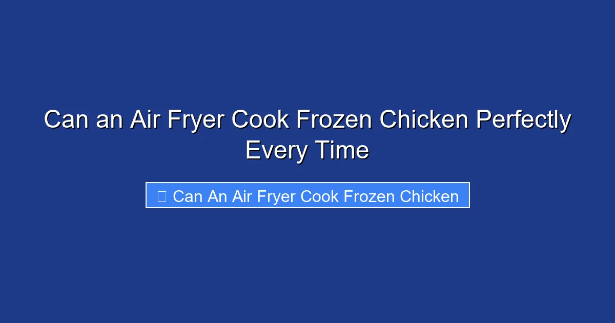 Can an Air Fryer Cook Frozen Chicken Perfectly Every Time