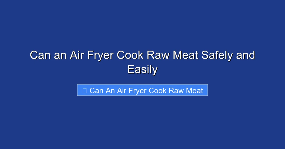 Can an Air Fryer Cook Raw Meat Safely and Easily