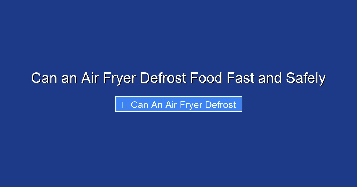 Can an Air Fryer Defrost Food Fast and Safely