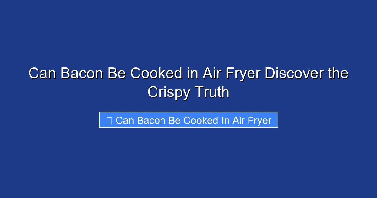 Can Bacon Be Cooked in Air Fryer Discover the Crispy Truth